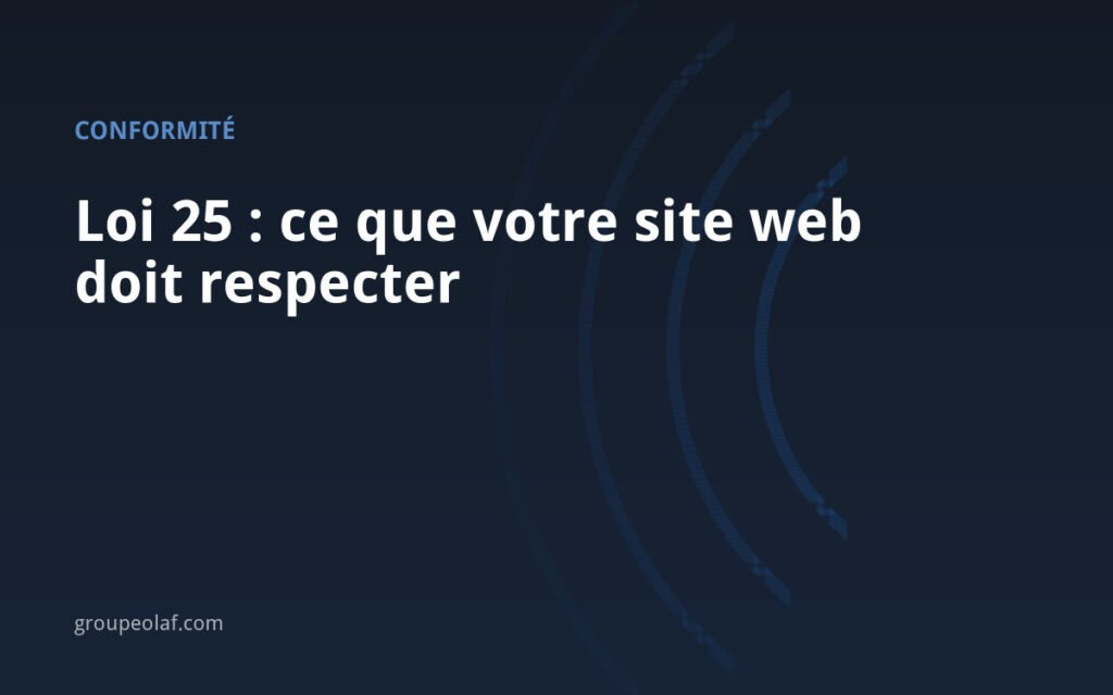 Loi 25 : ce que votre site web doit respecter au Québec